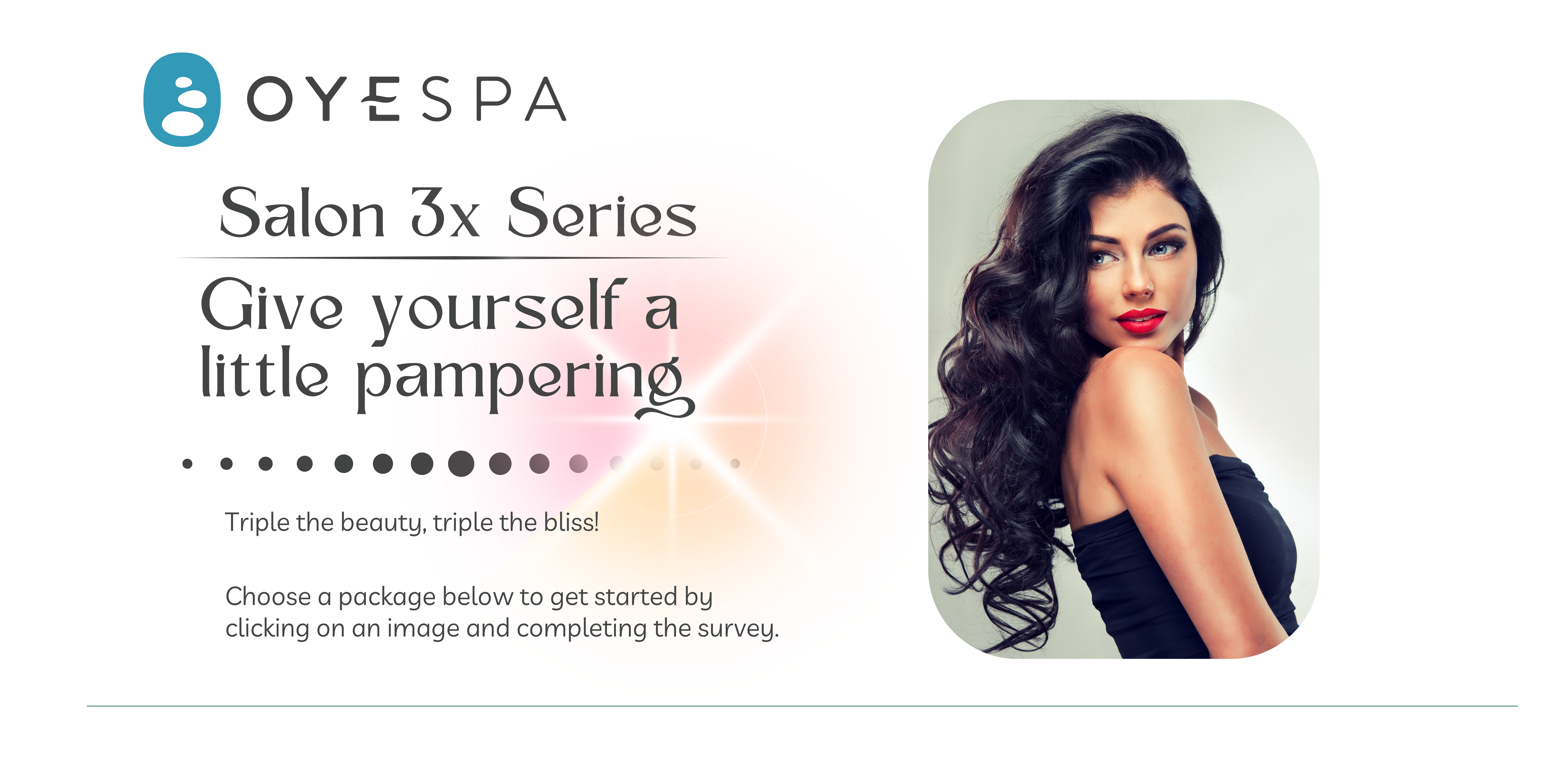 Promotional graphic for Oyespa's Salon 3x Series featuring a woman with long hair and text inviting to choose a package and complete a survey. - OYESPA Aveda Lifestyle | nver Grove Heights, MN